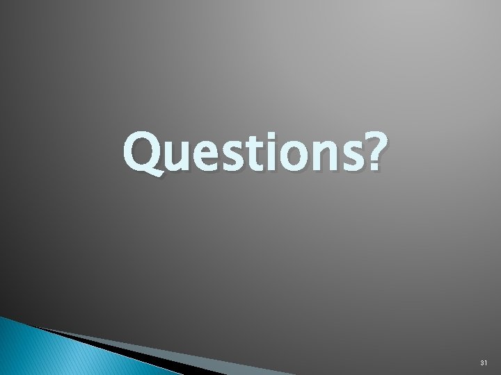 Questions? 31 