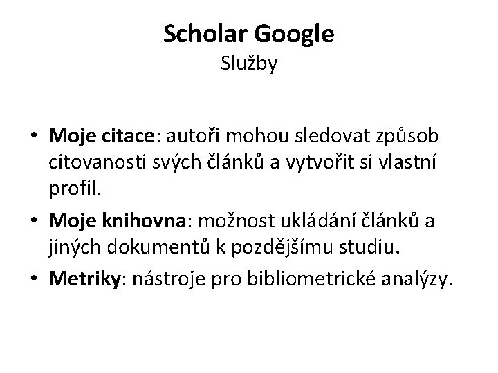 Scholar Google Služby • Moje citace: autoři mohou sledovat způsob citovanosti svých článků a