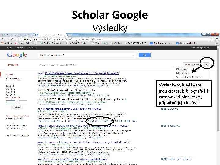 Scholar Google Výsledky vyhledávání jsou citace, bibliografické záznamy či plné texty, případně jejich části.