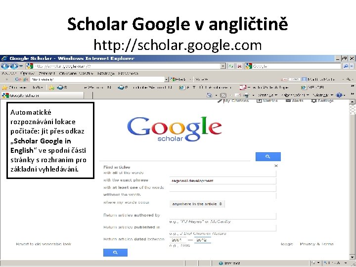 Scholar Google v angličtině http: //scholar. google. com Automatické rozpoznávání lokace počítače: jít přes
