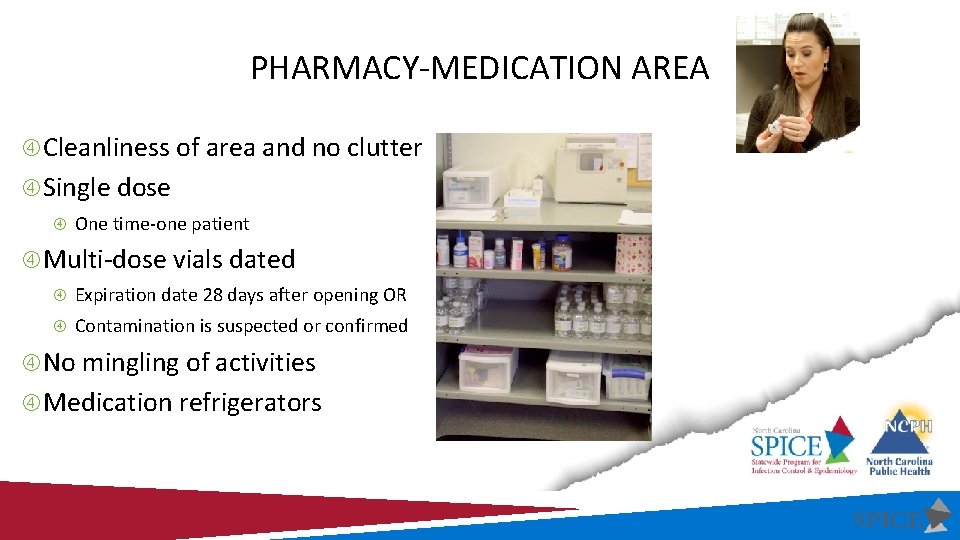 PHARMACY-MEDICATION AREA Cleanliness of area and no clutter Single dose One time-one patient Multi-dose