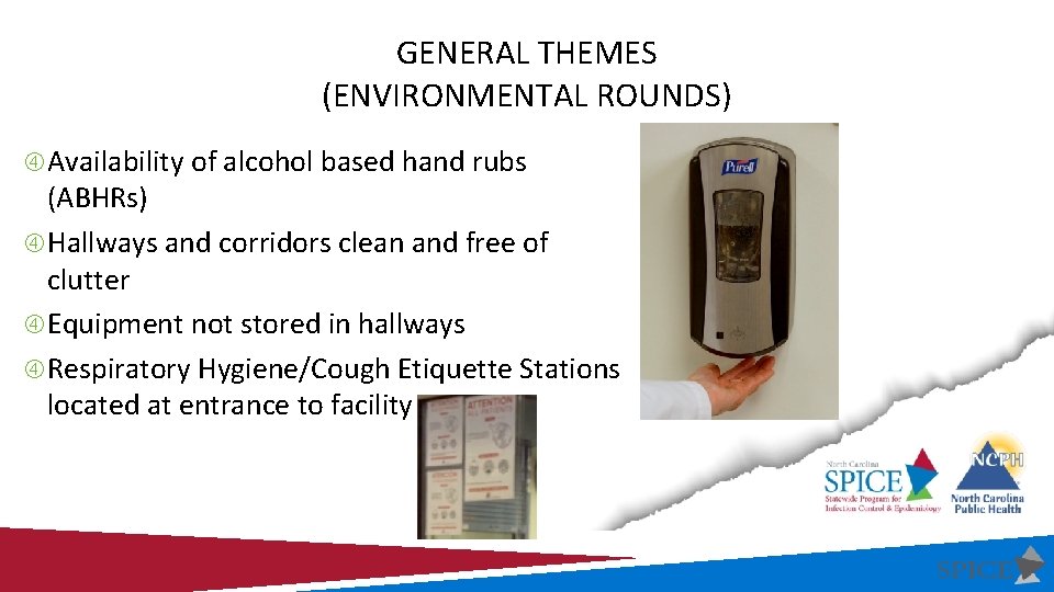 GENERAL THEMES (ENVIRONMENTAL ROUNDS) Availability of alcohol based hand rubs (ABHRs) Hallways and corridors