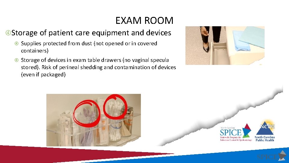 EXAM ROOM Storage of patient care equipment and devices Supplies protected from dust (not