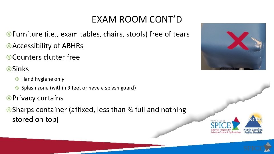 EXAM ROOM CONT’D Furniture (i. e. , exam tables, chairs, stools) free of tears