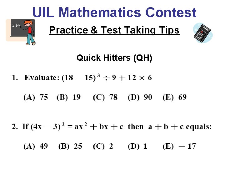 UIL Mathematics Contest Practice & Test Taking Tips Quick Hitters (QH) 