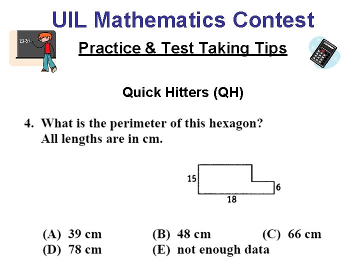 UIL Mathematics Contest Practice & Test Taking Tips Quick Hitters (QH) 