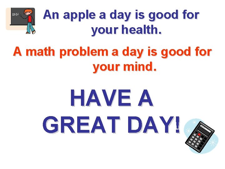 An apple a day is good for your health. A math problem a day