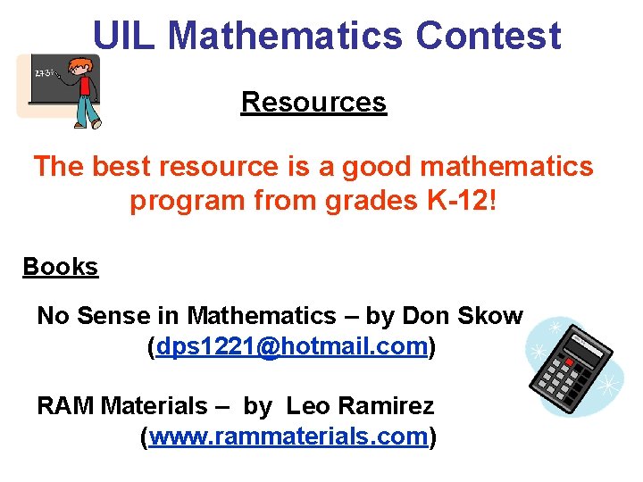 UIL Mathematics Contest Resources The best resource is a good mathematics program from grades