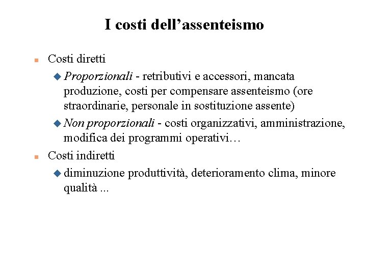 I costi dell’assenteismo n n Costi diretti u Proporzionali - retributivi e accessori, mancata