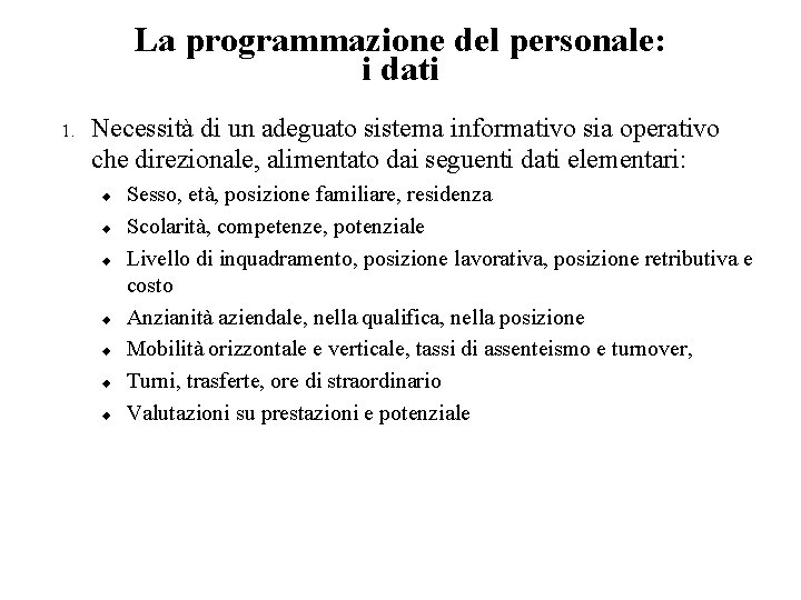 La programmazione del personale: i dati 1. Necessità di un adeguato sistema informativo sia