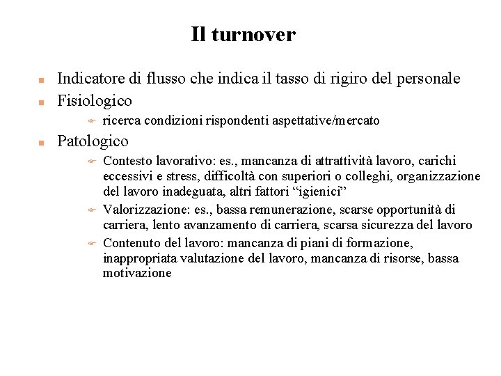 Il turnover n n Indicatore di flusso che indica il tasso di rigiro del