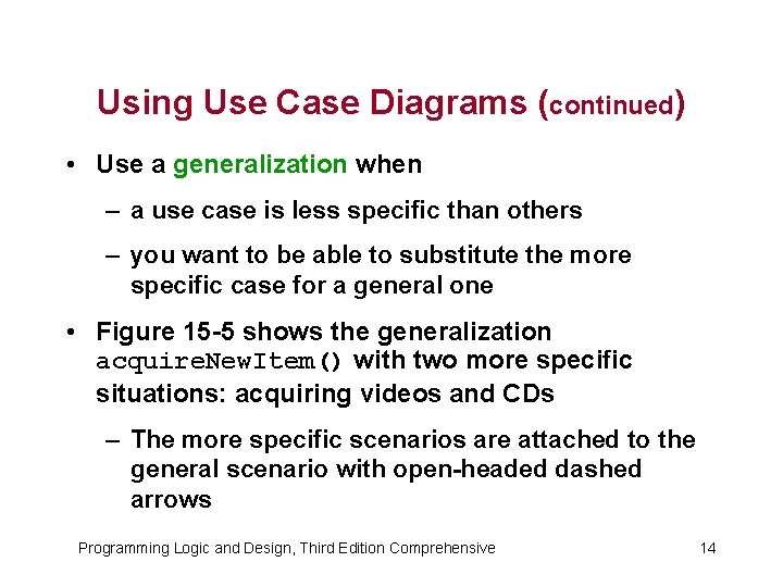 Using Use Case Diagrams (continued) • Use a generalization when – a use case