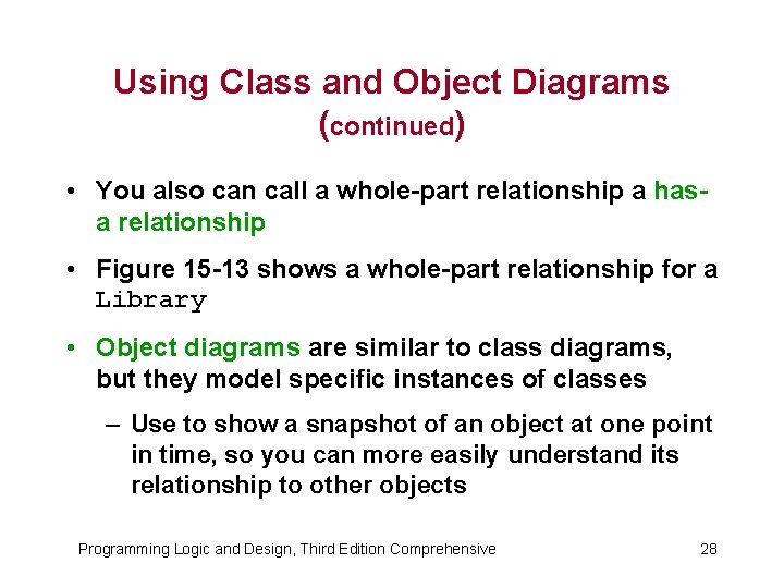 Using Class and Object Diagrams (continued) • You also can call a whole-part relationship