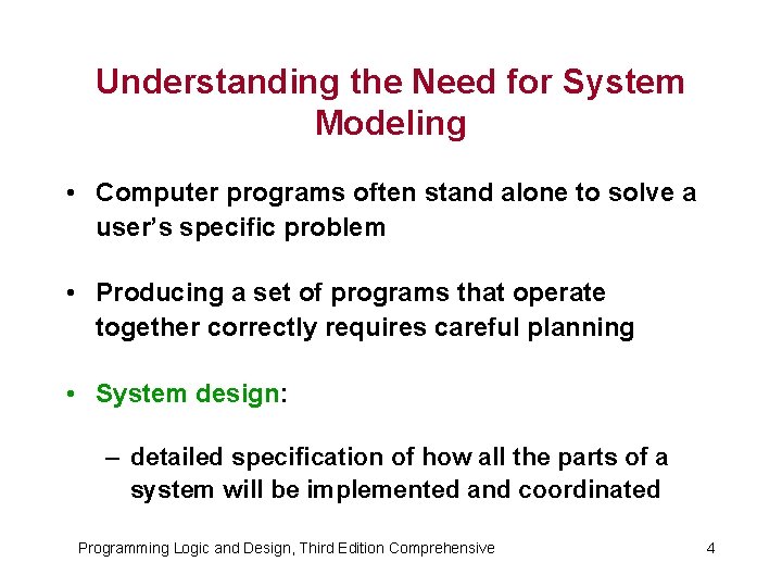 Understanding the Need for System Modeling • Computer programs often stand alone to solve