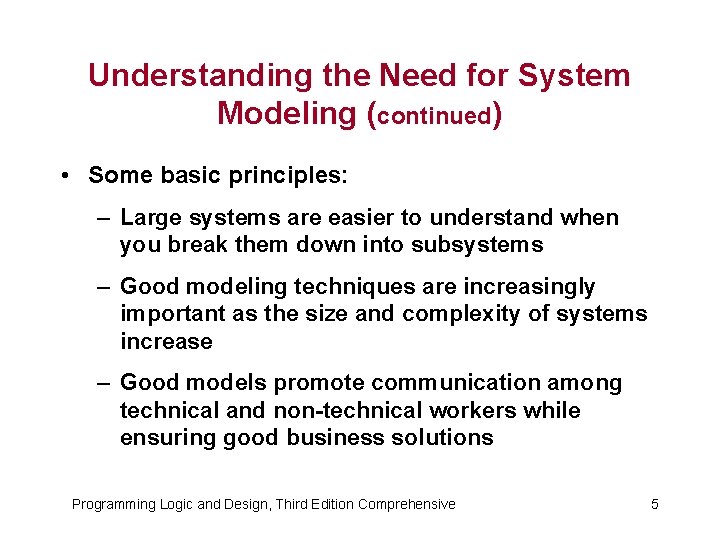 Understanding the Need for System Modeling (continued) • Some basic principles: – Large systems