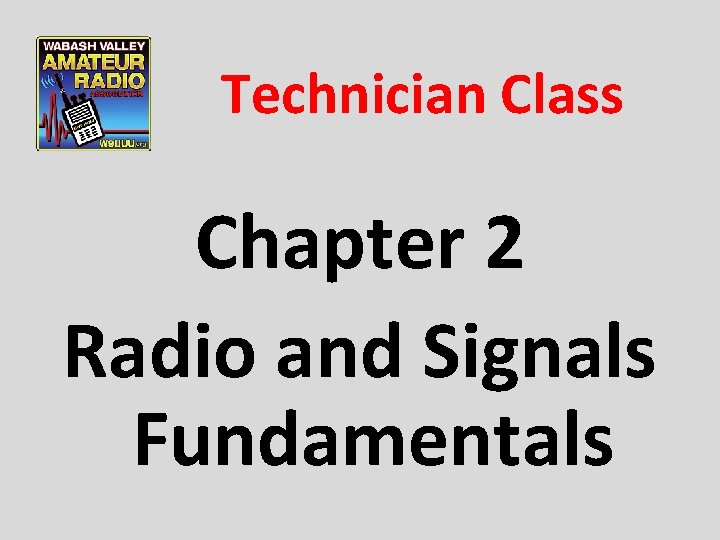 Technician Class Chapter 2 Radio and Signals Fundamentals 