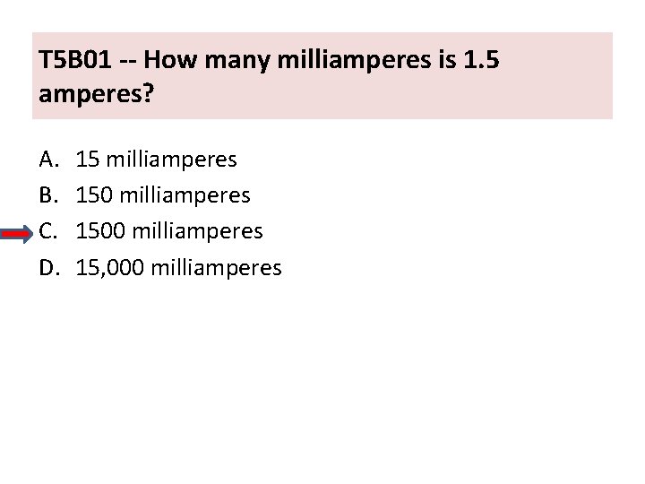 T 5 B 01 -- How many milliamperes is 1. 5 amperes? A. B.