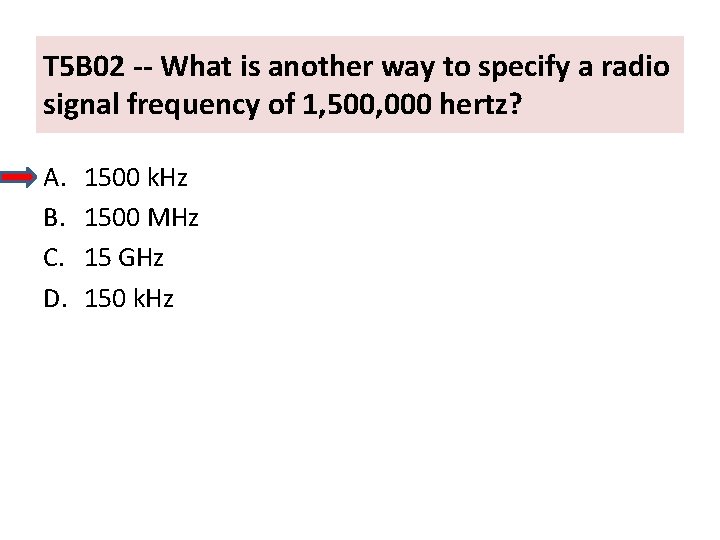 T 5 B 02 -- What is another way to specify a radio signal