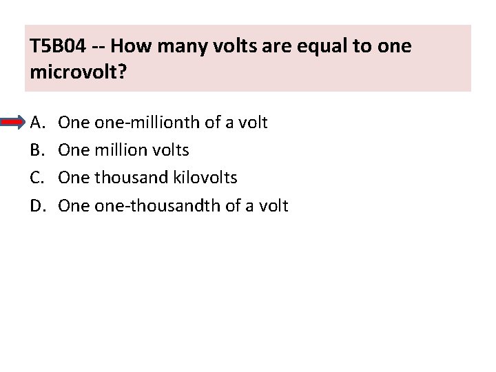 T 5 B 04 -- How many volts are equal to one microvolt? A.