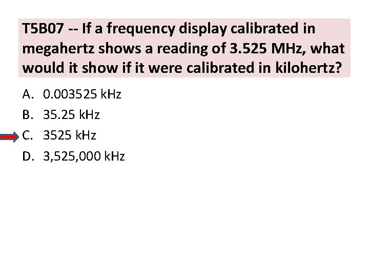 T 5 B 07 -- If a frequency display calibrated in megahertz shows a