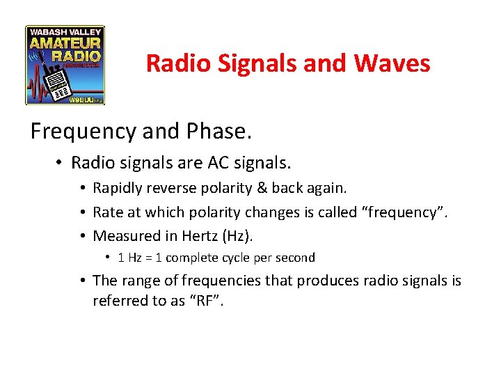 Radio Signals and Waves Frequency and Phase. • Radio signals are AC signals. •