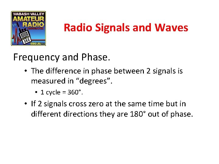 Radio Signals and Waves Frequency and Phase. • The difference in phase between 2