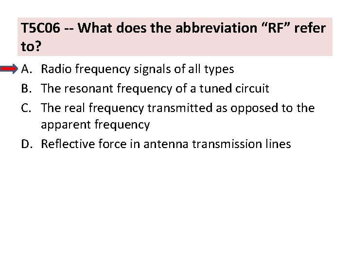 T 5 C 06 -- What does the abbreviation “RF” refer to? A. Radio