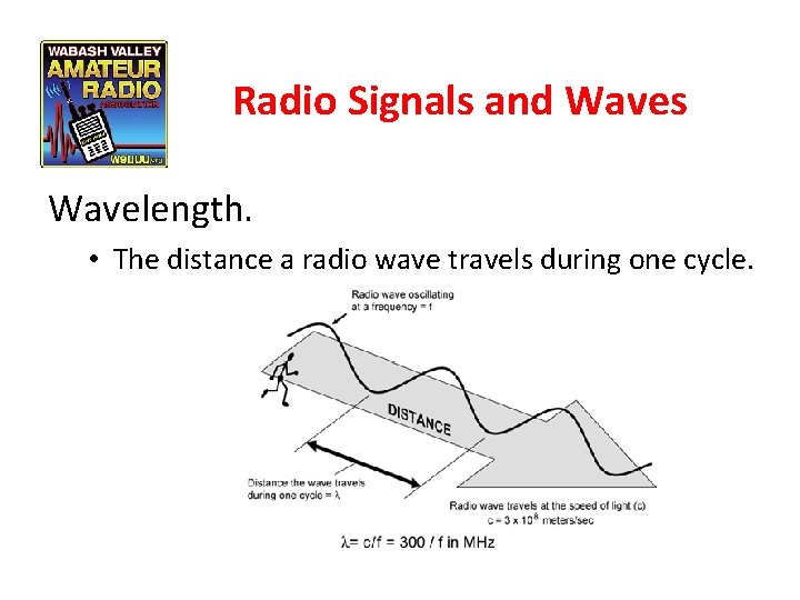 Radio Signals and Waves Wavelength. • The distance a radio wave travels during one