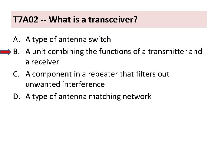 T 7 A 02 -- What is a transceiver? A. A type of antenna