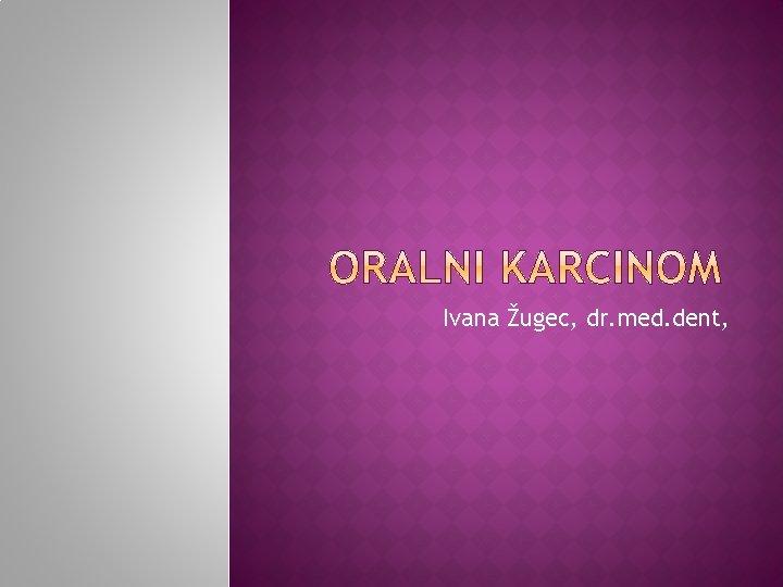 Ivana Žugec, dr. med. dent, 