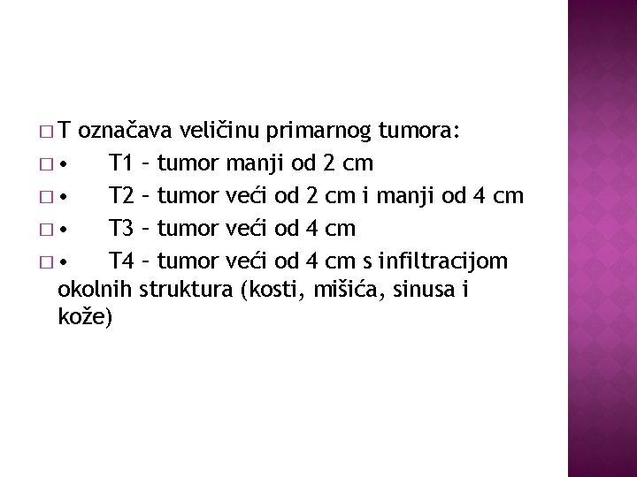 �T označava veličinu primarnog tumora: � • T 1 – tumor manji od 2