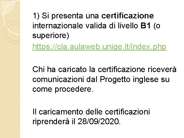 1) Si presenta una certificazione internazionale valida di livello B 1 (o superiore) https: