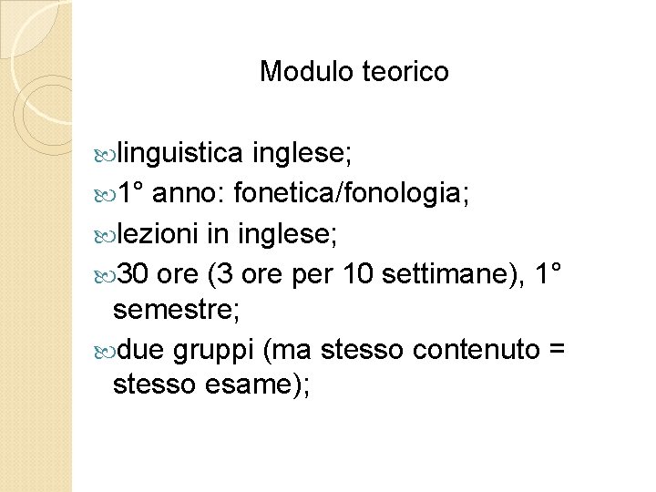 Modulo teorico linguistica inglese; 1° anno: fonetica/fonologia; lezioni in inglese; 30 ore (3 ore