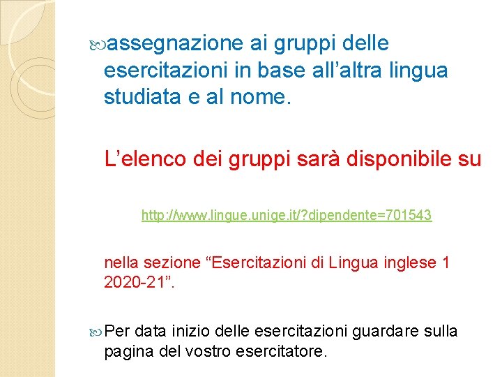  assegnazione ai gruppi delle esercitazioni in base all’altra lingua studiata e al nome.