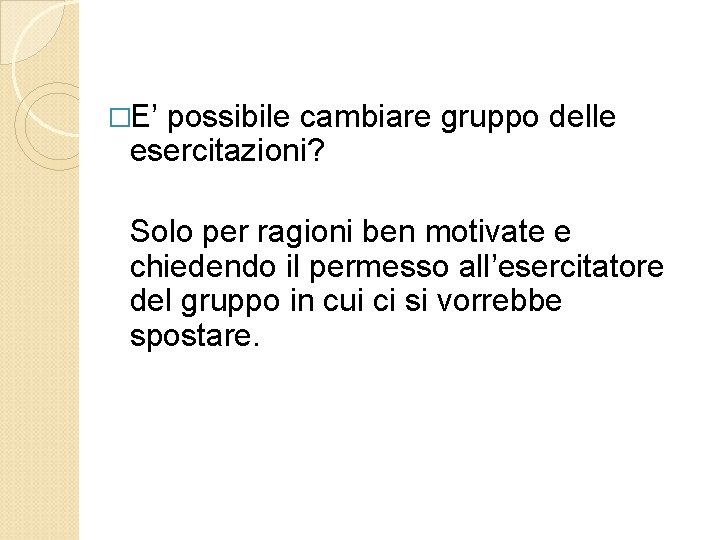�E’ possibile cambiare gruppo delle esercitazioni? Solo per ragioni ben motivate e chiedendo il