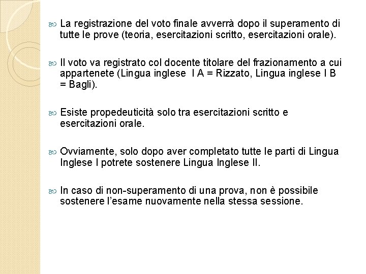  La registrazione del voto finale avverrà dopo il superamento di tutte le prove