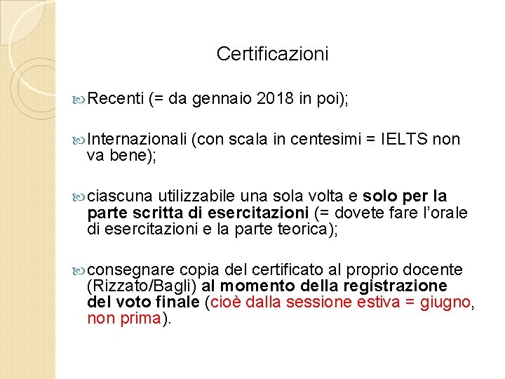 Certificazioni Recenti (= da gennaio 2018 in poi); Internazionali va bene); (con scala in