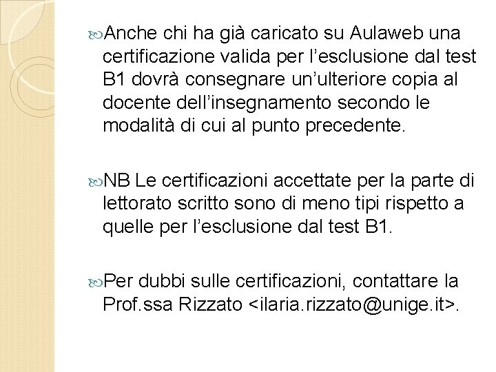  Anche chi ha già caricato su Aulaweb una certificazione valida per l’esclusione dal