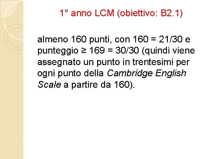 1° anno LCM (obiettivo: B 2. 1) almeno 160 punti, con 160 = 21/30