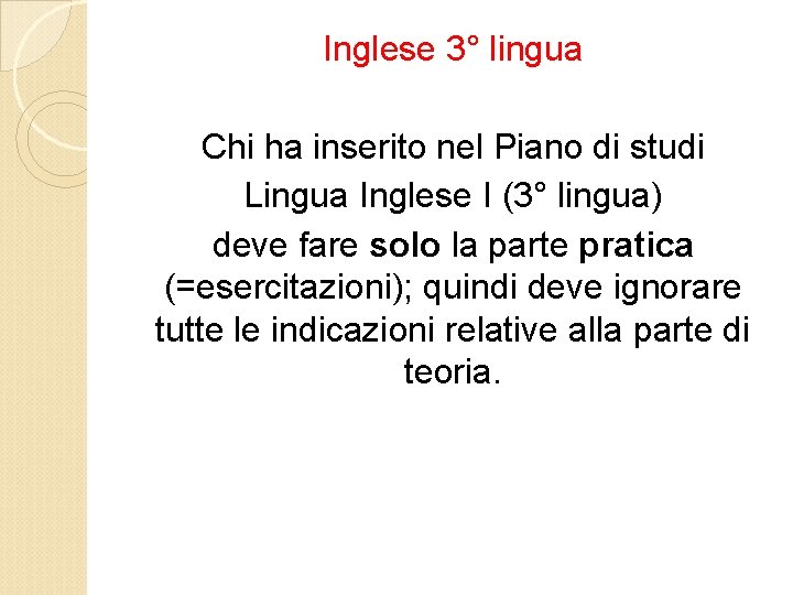 Inglese 3° lingua Chi ha inserito nel Piano di studi Lingua Inglese I (3°