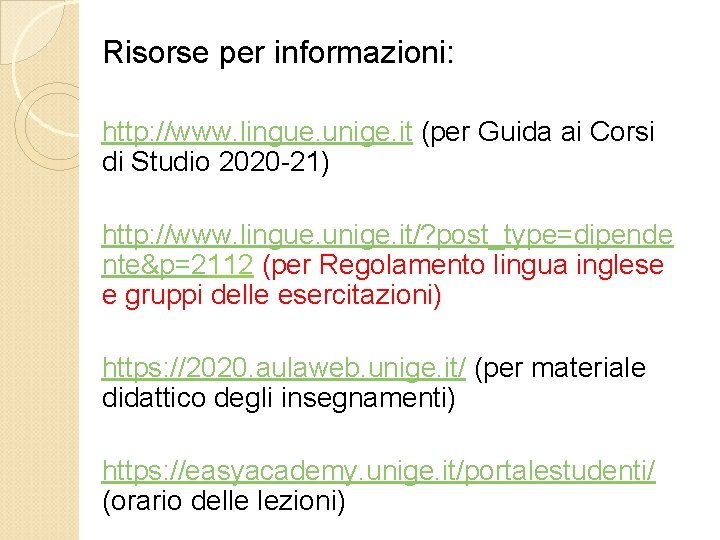 Risorse per informazioni: http: //www. lingue. unige. it (per Guida ai Corsi di Studio