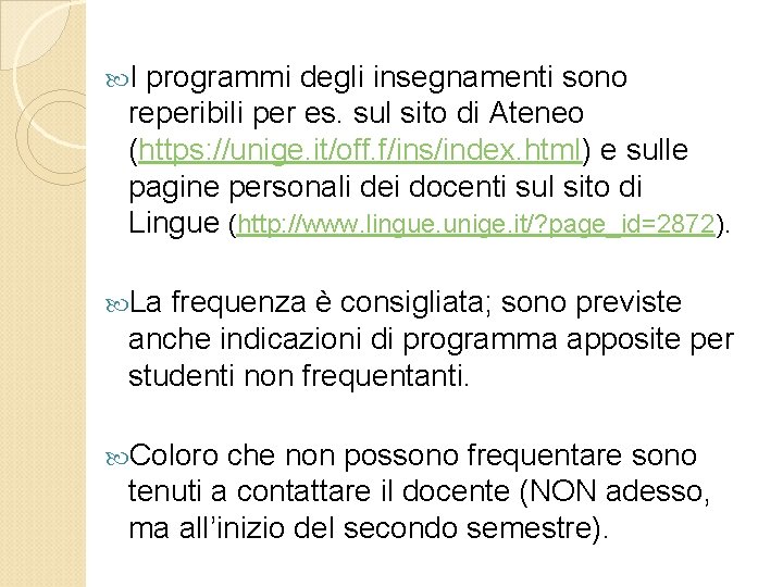  I programmi degli insegnamenti sono reperibili per es. sul sito di Ateneo (https: