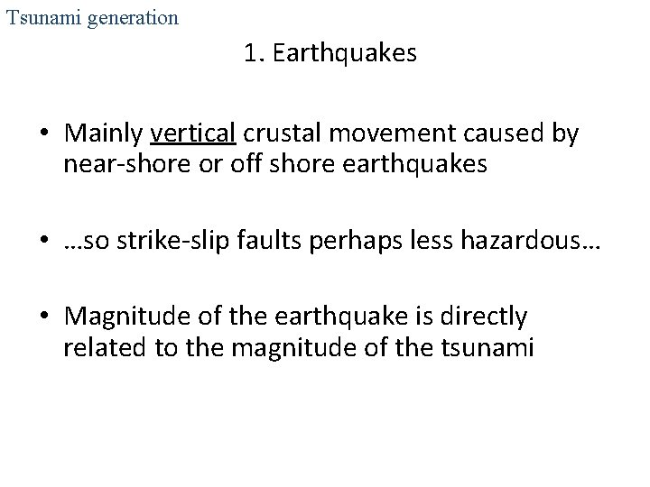 Tsunami generation 1. Earthquakes • Mainly vertical crustal movement caused by near-shore or off