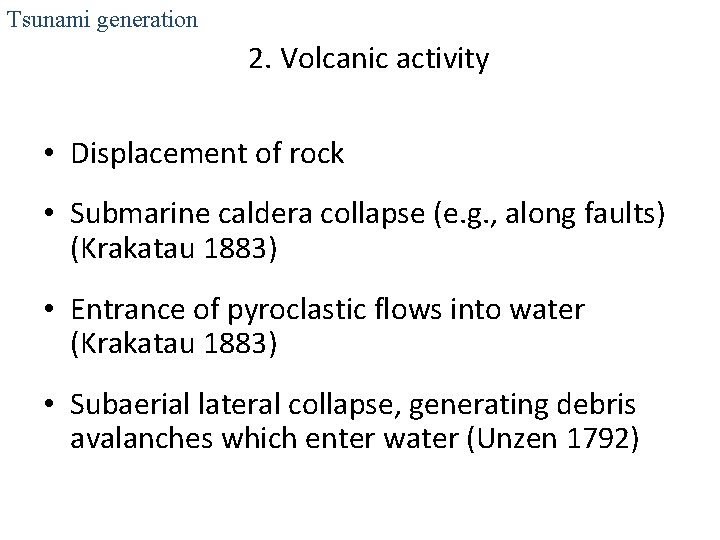 Tsunami generation 2. Volcanic activity • Displacement of rock • Submarine caldera collapse (e.
