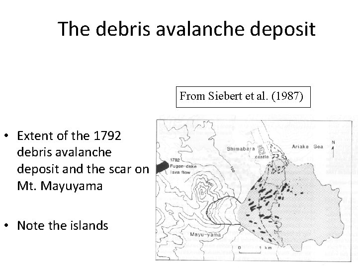 The debris avalanche deposit From Siebert et al. (1987) • Extent of the 1792