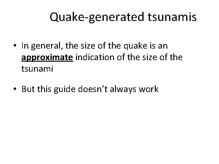 Quake-generated tsunamis • In general, the size of the quake is an approximate indication