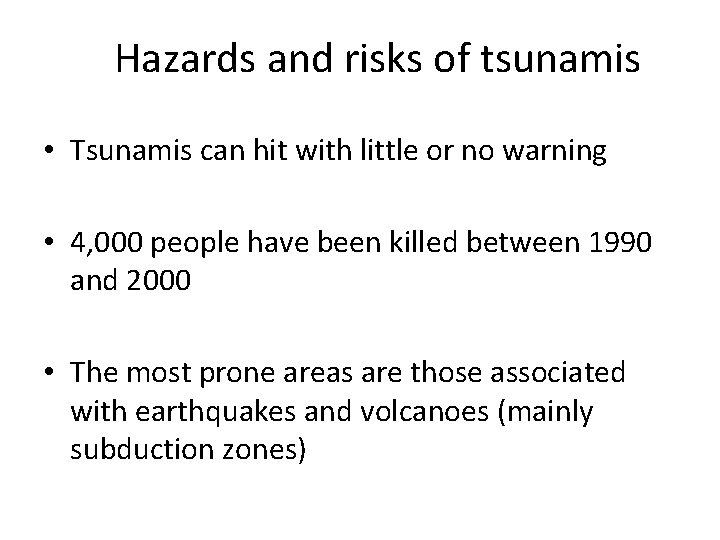 Hazards and risks of tsunamis • Tsunamis can hit with little or no warning