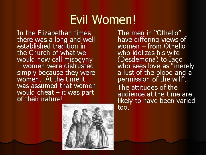 Evil Women! In the Elizabethan times there was a long and well established tradition