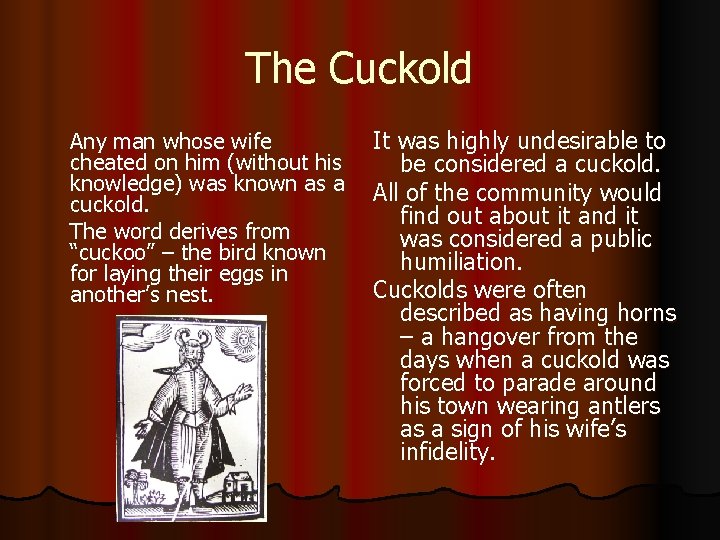 The Cuckold Any man whose wife It was highly undesirable to cheated on him