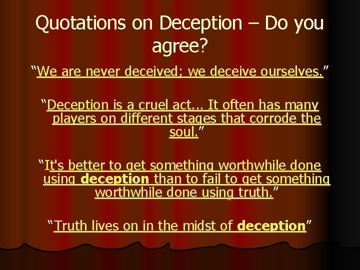 Quotations on Deception – Do you agree? “We are never deceived; we deceive ourselves.